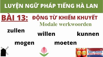 Học tiếng Hà Lan _ Bài 13: Động từ khiếm khuyết "Modale werkwoorden"