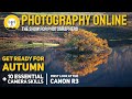 CANON R3 - First Look | Autumn Landscapes | 10 Essential Camera Skills | The Photography Show