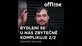 Ep. 141 - Dominik Stroukal - Bydlení se u nás zbytečně komplikuje 2/2 (Offline Štěpána Křečka)