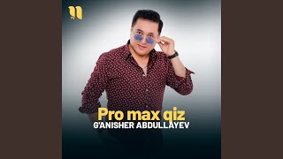 Pro max qiz - G'anisher Abdullayev