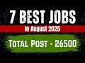 7 best govt jobs in August with 26500 vacancies | Exam India Updates #latestgovtjobs