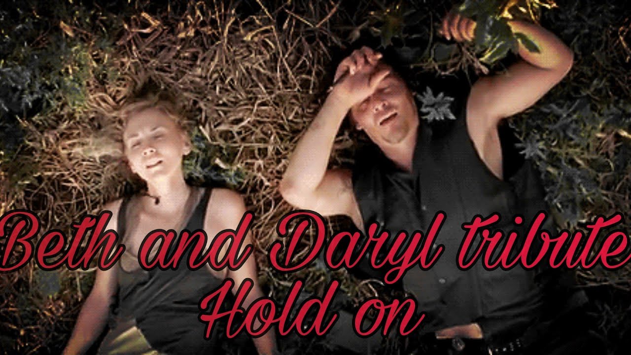 Daryl & Beth Tribute(TWD) Hold on 