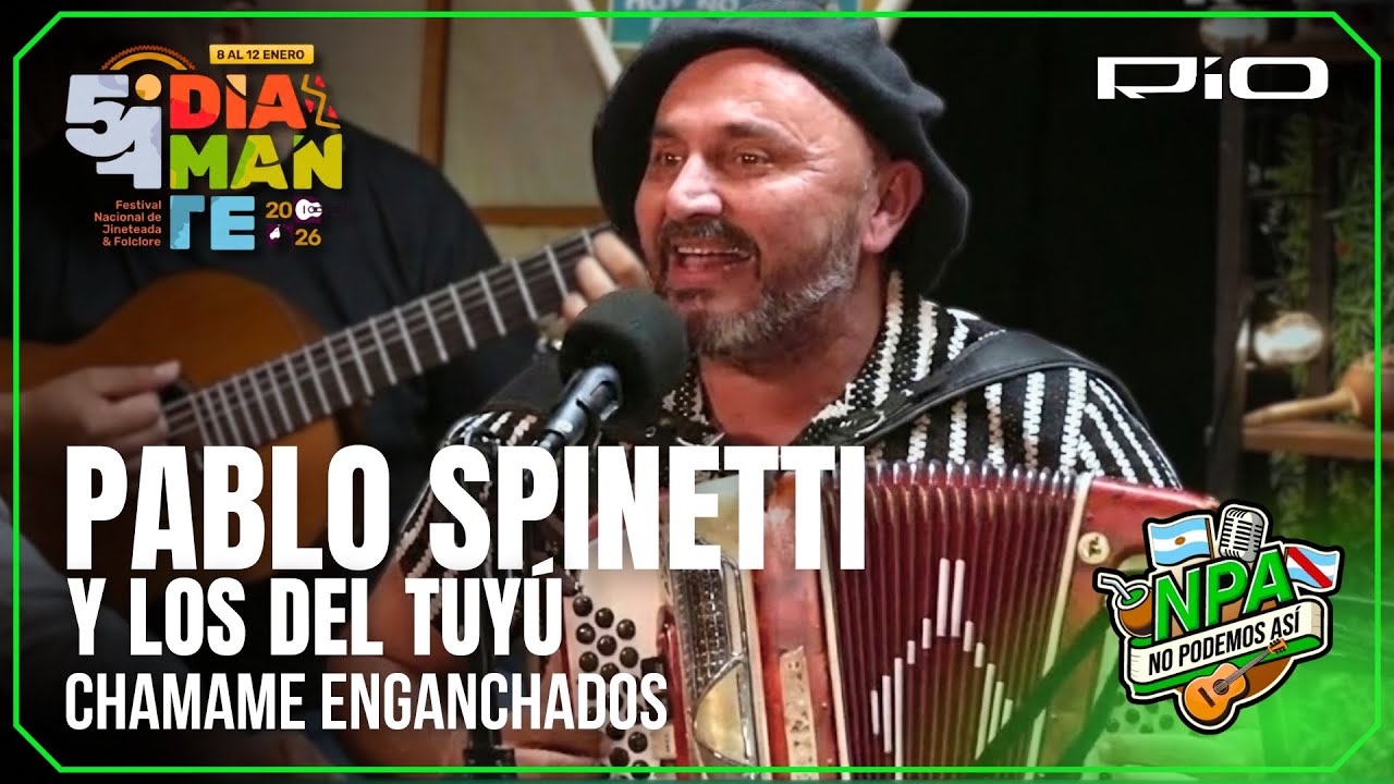 PABLO SPINETTI Y LOS DEL TUYU! - CHAMAME ENGANCHADOS | #NPA2026