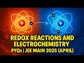 Redox Reactions and Electrochemistry | JEE Main PYQ April 2025 - Fully Solved