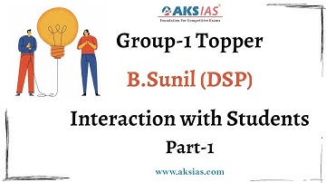 Group-1 Topper Interaction with Students(Part-1)| B.Sunil (DSP)  |AKS IAS