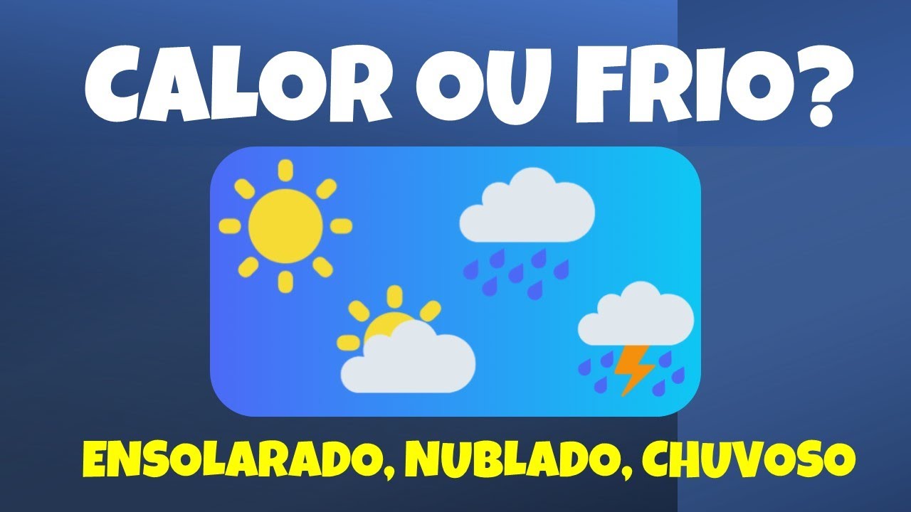 Calor ou frio? Ensolarado, nublado ou chuvoso? Aprenda mais sobre o ...