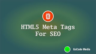 HTML5 meta tags for SEO | GoCode Media