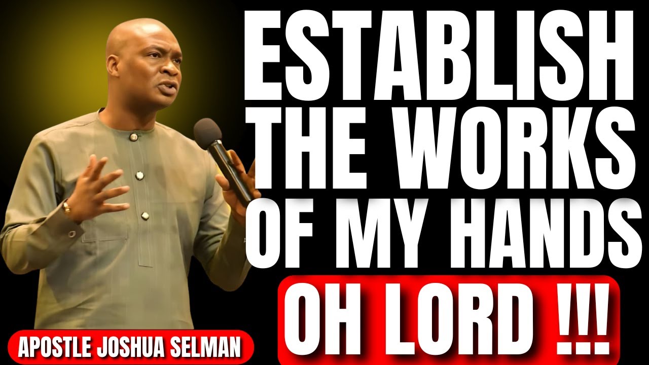 MORNING DECLARATION TO ESTABLISH THE WORKS OF MY HANDS | APOSTLE JOSHUA SELMAN