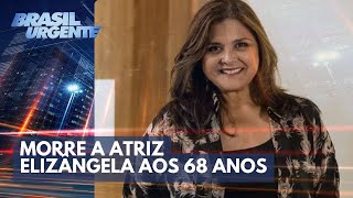 Thumbnail for Morre a atriz Elizângela aos 68 anos | Brasil Urgente