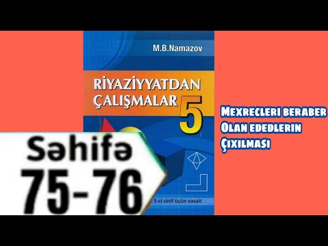 5ci Sinif Namazov: Mexrecleri beraber olan ededlerin çıxılması(səhifə 75-76)