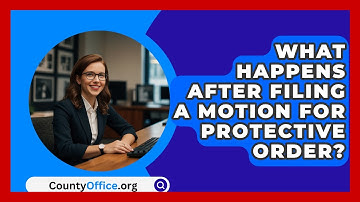 What Happens After Filing A Motion For Protective Order? - CountyOffice.org