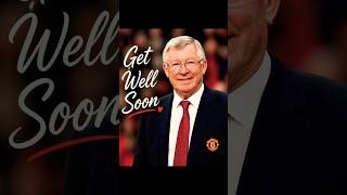 Sir Alex Ferguson ❤️ Get Well Soon Legend
