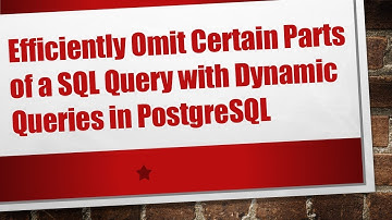 Efficiently Omit Certain Parts of a SQL Query with Dynamic Queries in PostgreSQL