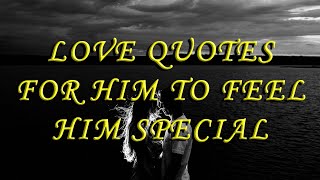 Love Quotes For Him To Feel Special - Romantic Love Quotes - Quotes - Cute Quotes - Love Quotes