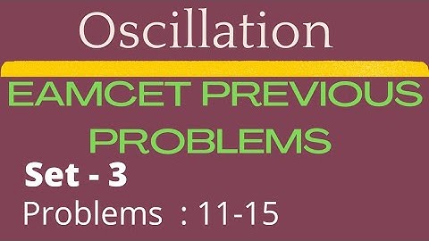 Oscillation | EAMCET previous problems | Set- 3 | Problems: 11-15 @EAG
