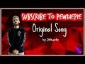 SUBSCRIBE TO PEWDIEPIE (original song) ~ DHeusta