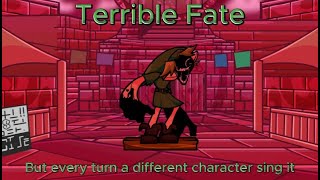 Terrible Fate But Every Turn A Different Character Sing It