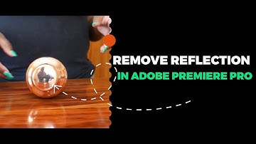 HOW TO REMOVE REFLECTION - QUICK TIPS IN PREMIERE PRO