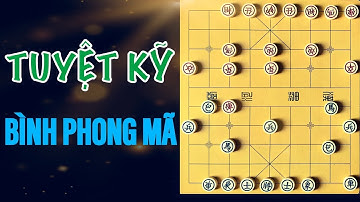 [Cờ Tướng] Tuyệt Kỹ Chơi BÌNH PHONG MÃ Siêu Ảo Diệu 😱