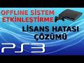 PS3 Offline Sistem Etkinleştirme ve Lisans Hatası Çözümü