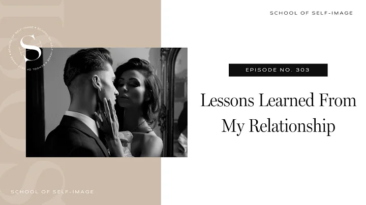 303: Lessons Learned From My Relationship