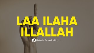 Mengenal Dalil-dalil Syahadat Laa ilaha illallah - Ustadz Jamaludin, Lc. - Ceramah Agama