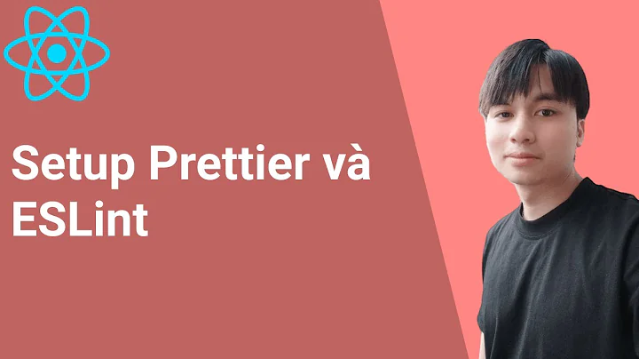 9. Setup Prettier và ESLint cho project React