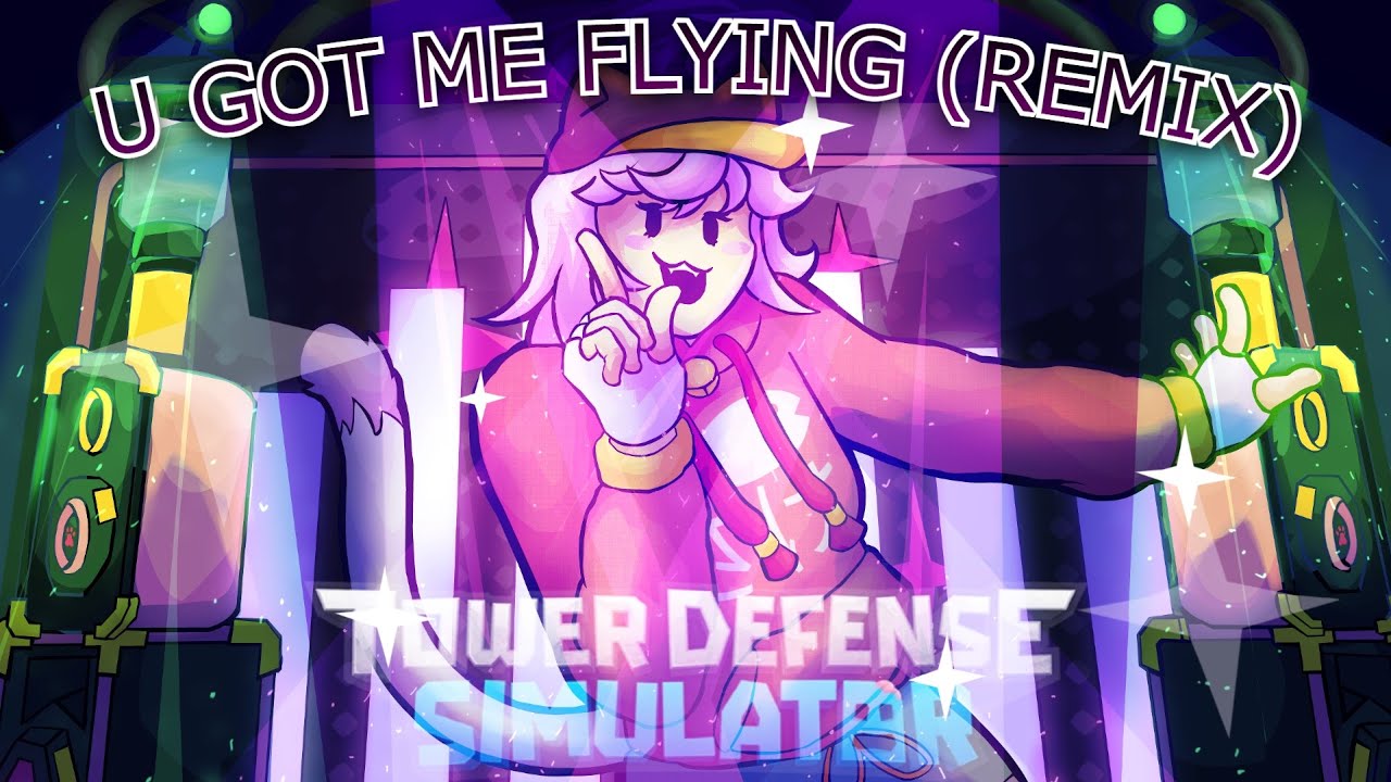 Remix) Tower Defense Simulator OST - U Got Me Flying (Neko DJ