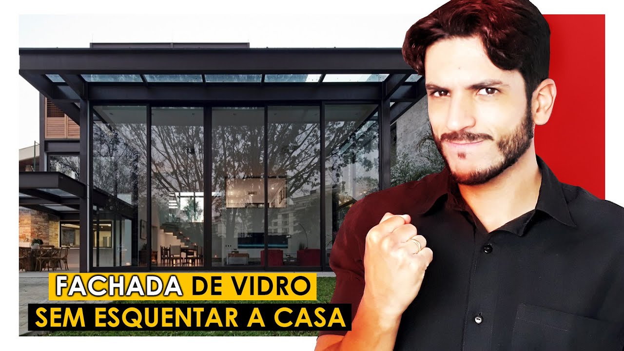 COMO TER UMA FACHADA DE VIDRO SEM ESQUENTAR A CASA