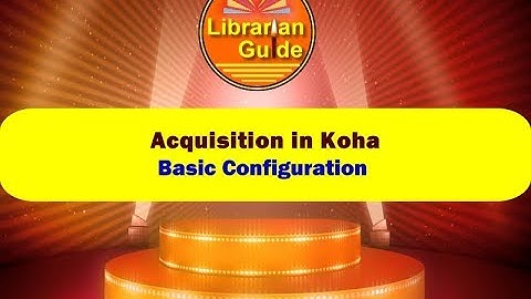 Day 7 - Basic Settings in Koha Acquisition
