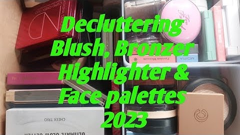 Declutter Time || Blush, Bronzer, highlighter and Face palettes 🎨
