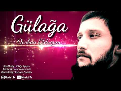 Gülağa Ağayev - Qurban Olduğum (2018)