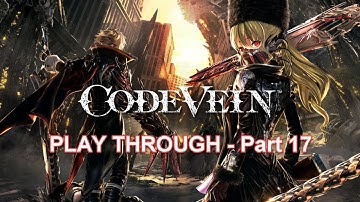 Code Vein - Playthrough [Part 17] City of Falling Flame / Successor of the Claw
