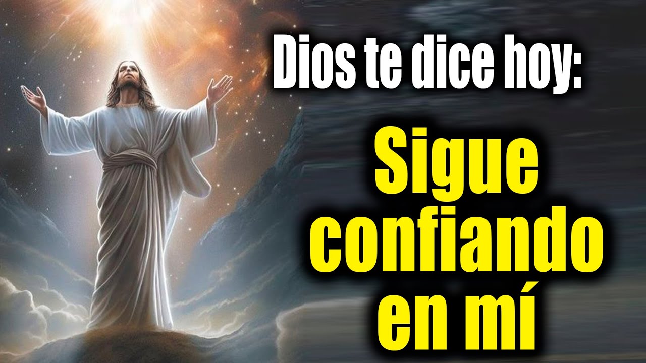 DIOS TE DICE HOY - Sigue confiando en mí - YouTube