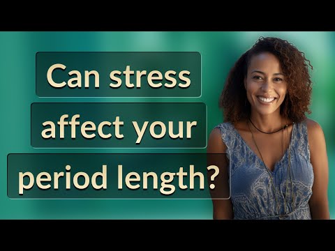 Can Stress Affect The Length Of Your Period