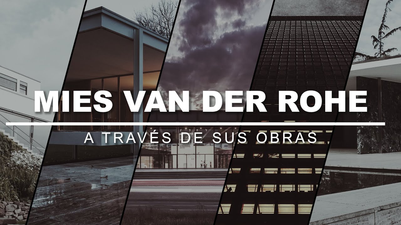 Mies Van Der Rohe A Través De Sus Obras - YouTube