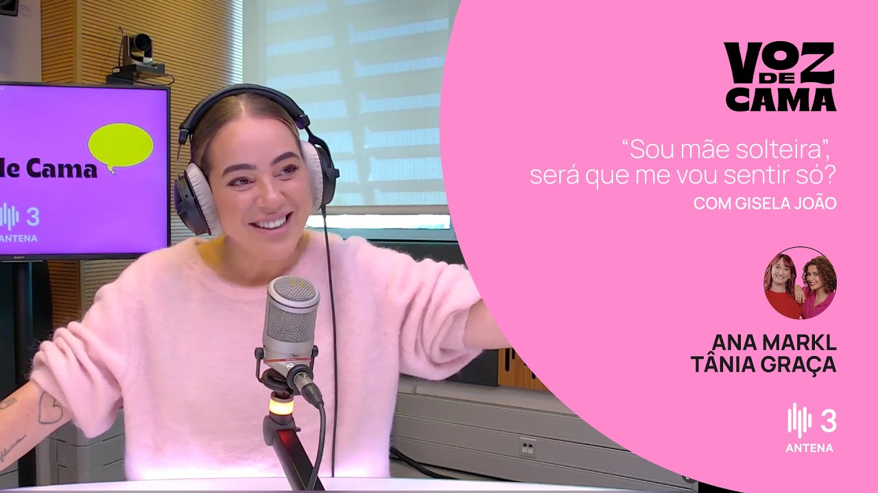 Sou mãe solteira, mas será que me vou sentir só? com Gisela João  | Voz de Cama | Antena 3