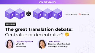 The great translation debate: Centralize or decentralize | Smartling's Back to Basics Webinar S...