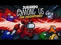 Jugando Among Us con Suscriptores
