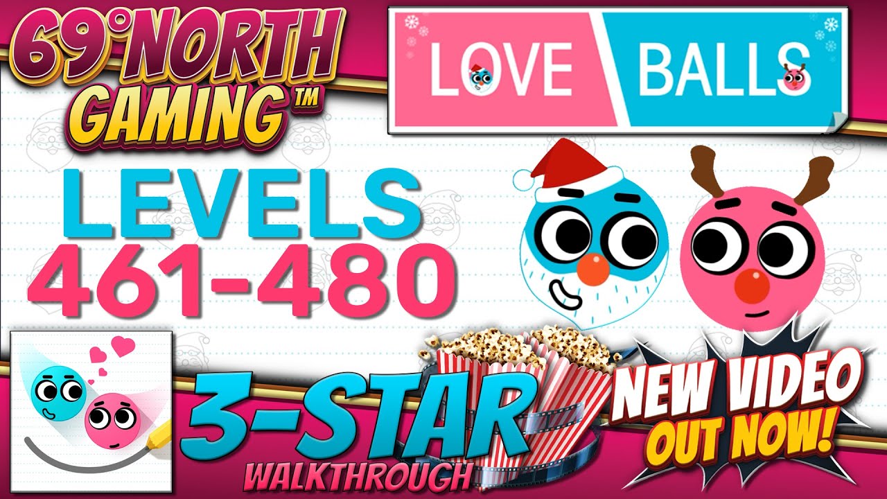 Love Balls | Levels 461-480 | 3 Star Walkthrough With Official Hints | IOS Android