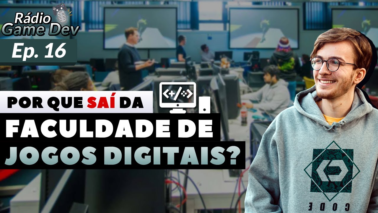 Por que Saí da faculdade de Jogos Digitais? - RÁDIO GAME DEV Episódio ...