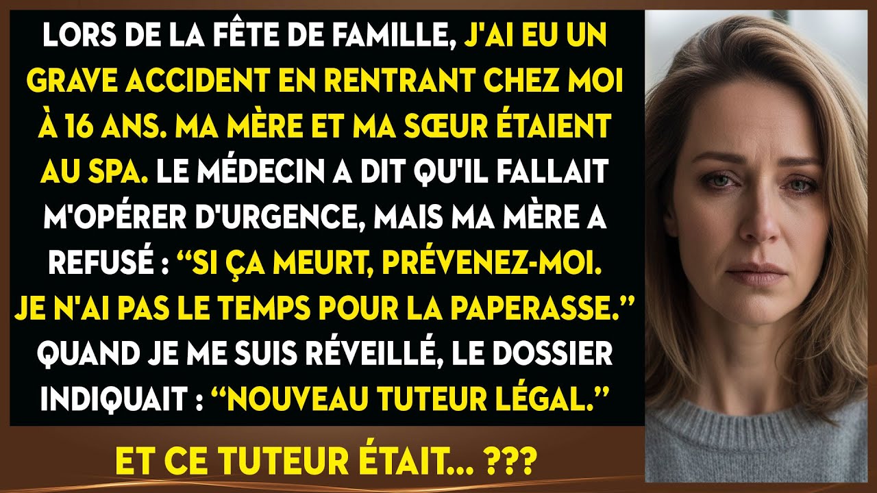Accidenté À 16 Ans En Fête, Ma Mère Refuse L'opération. J'enregistre : Nouveau Tuteur.