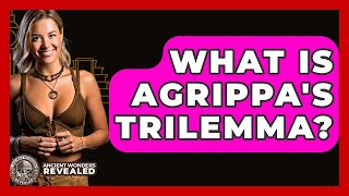 What Is Agrippas Trilemma? - Ancient Wonders Revealed