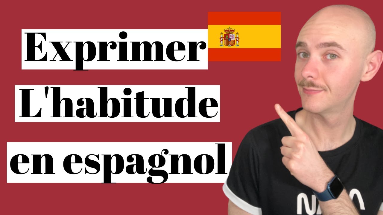 COMMENT DIRE « AVOIR L’HABITUDE DE » EN ESPAGNOL ? 🇪🇦 Exprimer l
