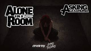 Asking Alexandria - Alone In A Room | Cover by Anne Thorne