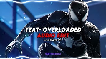 Yeat- Overloaded EDIT AUDIO [prod.ANTAGONIST] "I