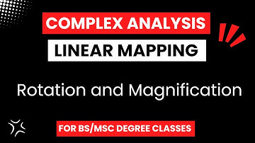 Rotation and Magnification in Linear Mapping || Conformal Mapping in Complex Analysis