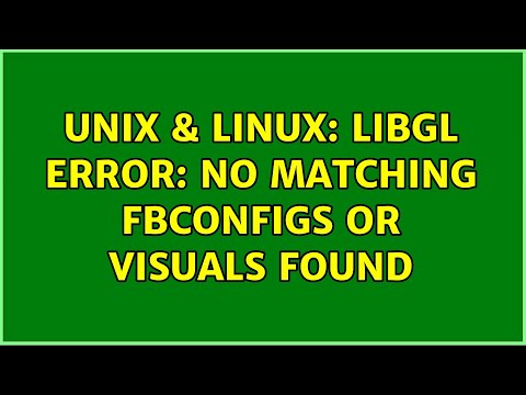 Unix & Linux: libGL error: No matching fbConfigs or visuals found