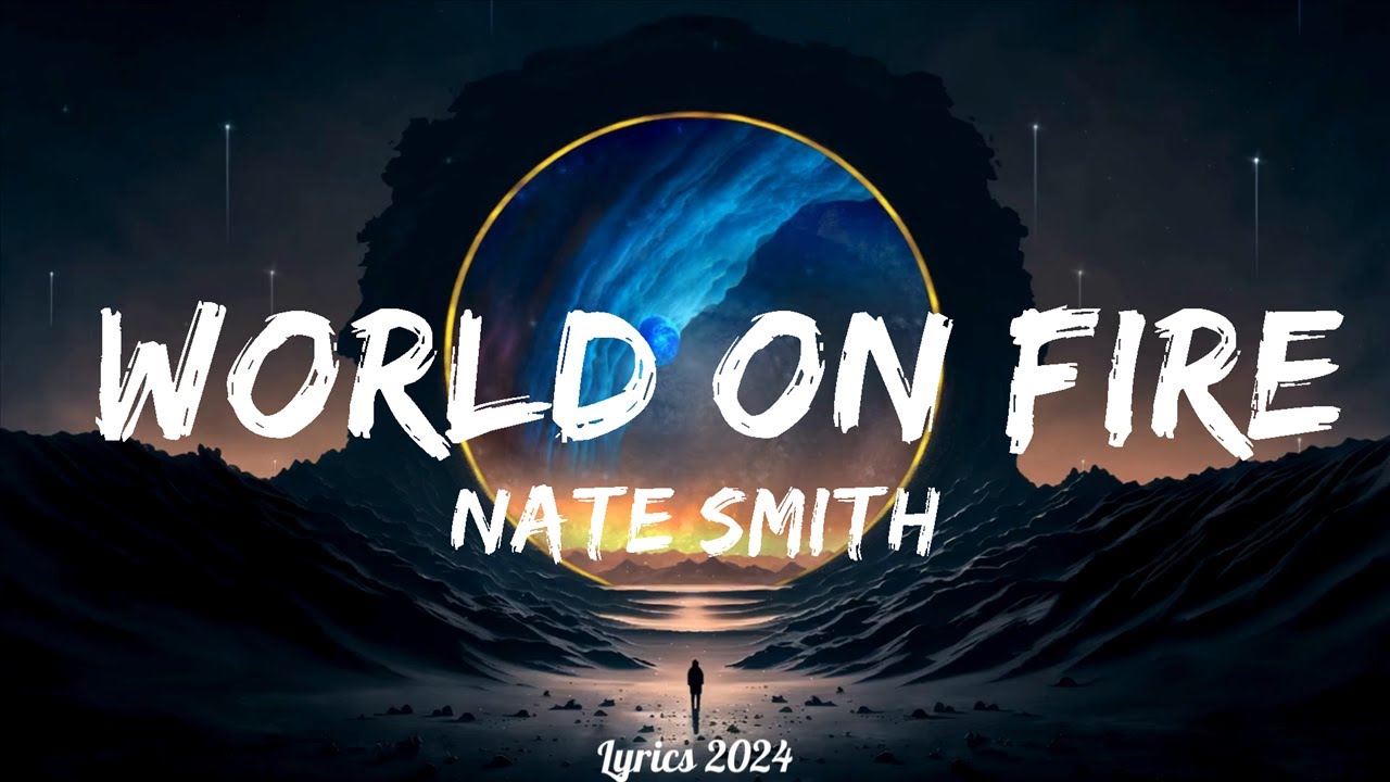 Guarda Nate Smith - World on Fire (Lyrics) || Music Kye su YouTube Guarda Nate Smith - World on Fire (Lyrics) || Music Kye su YouTube