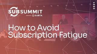 How to Avoid Subscription Fatigue - Live from SubSummit